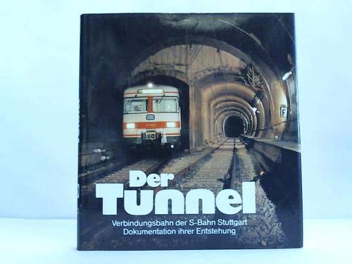 Der Tunnel.Verbindungsbahn der S-Bahn Stuttgart.Dokumentation ihrer Entstehung - unbekannt
