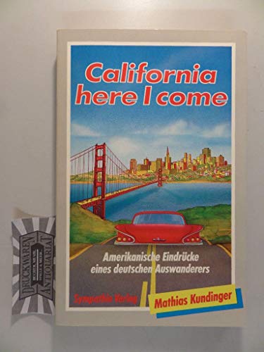 Beispielbild fr California, here I come. Amerikanische Eindrcke eines deutschen Auswanderers zum Verkauf von Versandantiquariat Felix Mcke