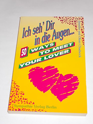 Beispielbild fr Ich seh' Dir in die Augen. 50 Ways to meet your Lover. zum Verkauf von Worpsweder Antiquariat