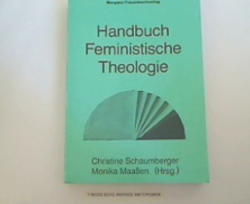 Handbuch Feministische Theologie. Herausgegeben von Christine Schaumberger und Monika Maaßen.