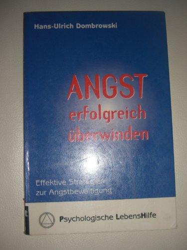 9783925595301: Angst erfolgreich berwinden. Effektive Strategien zur Angstbewltigung