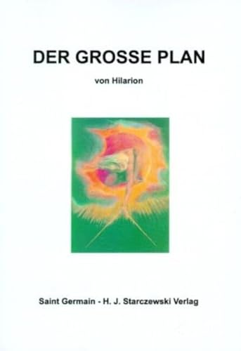 9783925612466: Der Grosse Plan: Vergangenheit, Gegenwart und Zukunft des menschlichen Experiments auf dem Planeten Erde