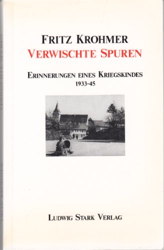 Verwischte Spuren : [Erinnerungen eines Kriegskindes 1933 - 45] / Fritz Krohmer. Mit einem Vorwort von Johannes Kuhn - Fritz Krohmer