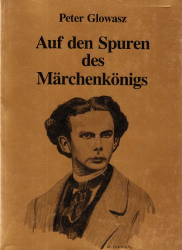 Beispielbild fr Auf den Spuren des Mrchenknigs. Gesammelte Materialien ber das Leben, Wirken und Sterben Knig Ludwigs II. von Bayern. zum Verkauf von Antiquariat Lesekauz Barbara Woeste M.A.