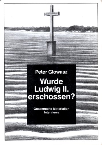 Beispielbild fr Wurde Ludwig II. erschossen? Gesammelte Materialien, Interviews zum Verkauf von medimops