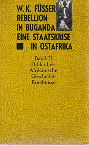 9783925622267: Rebellion in Buganda: Eine Staatskrise im vorkolonialen Ostafrika (Bibliothek Afrikanische Geschichte) (German Edition)