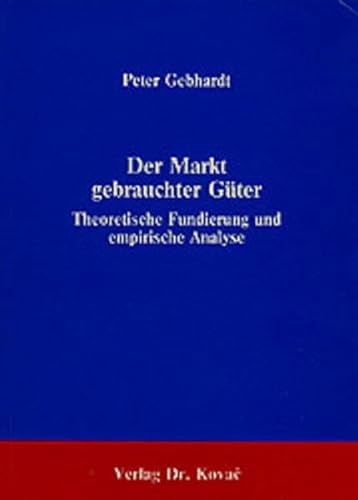 9783925630101: Der Markt gebrauchter Gter. Theoretische Fundierung und empirische Analyse (Schriftenreihe innovative betriebswirtschaftliche Forschung und Praxis)