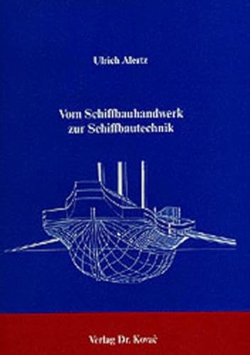 Vom Schiffbauhandwerk zur Schiffbautechnik: Die Entwicklung neuer Entwurfs- und Konstruktionsmethoden im italienischen Galeerenbau (1400-1700) (German Edition) (9783925630569) by Alertz, Ulrich