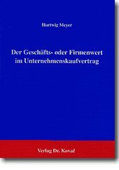 9783925630859: Der Geschaefts- oder Firmenwert im Unternehmenskaufvertrag. Ein Beispiel bilanzpolitischer Moeglichkeiten und Grenzen beim Unternehmenskauf (Schriften zum Betrieblichen Rechnungswesen und Controlling)