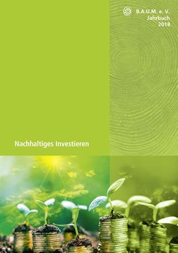 Imagen de archivo de B.A.U.M.-Jahrbuch 2018: Nachhaltiges Investieren a la venta por medimops