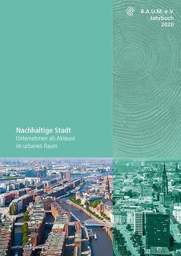 Imagen de archivo de B.A.U.M.-Jahrbuch 2020. Nachhaltige Stadt. Unternehmen als Akteure im urbanen Raum a la venta por medimops