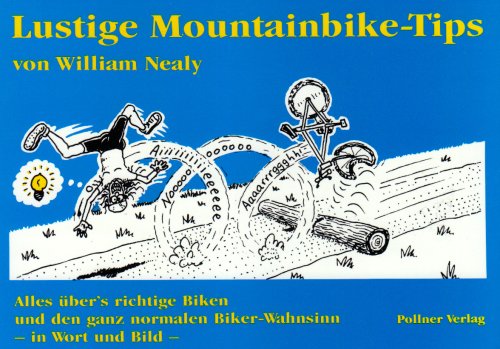 9783925660252: Lustige Mountainbike-Tips: Alles bers richtige Biken und den ganz normalen Biker-Wahnsinn. In Wort und Bild