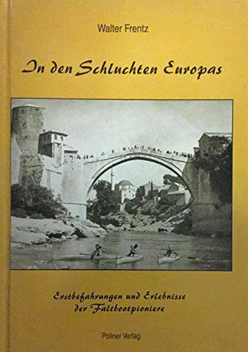 Imagen de archivo de In den Schluchten Europas: Erstbefahrungsberichte und Erlebnisse der Faltbootpioniere a la venta por medimops