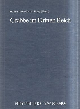 Grabbe im Dritten Reich. Zum nationalsozialistischen Grabbe-Kult. Im Auftrag der Grabbe-Gesellschaft herausgegeben von -. - BROER, Werner / Detlev KOPP (Hrsg.)