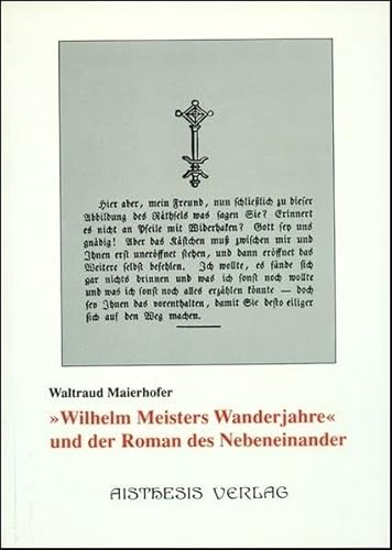 Beispielbild fr Wilhelm Meisters Wanderjahre," und der Roman des Nebeneinander zum Verkauf von Hammer Mountain Book Halls, ABAA