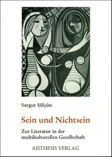 Stock image for Sein und Nichtsein. Zur Literatur in der multikulturellen Gesellschaft, for sale by modernes antiquariat f. wiss. literatur