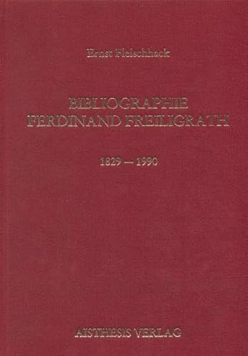 9783925670541: Fleischhack, E: Bibliographie Ferdinand Freiligrath