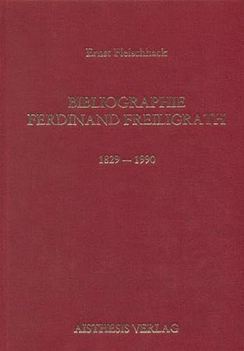 9783925670541: Bibliographie Ferdinand Freiligrath, 1829-1990 (Bibliographien zur deutschen Literaturgeschichte) (German Edition)