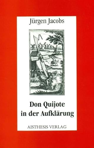Don Quijote in der AufklaÌˆrung (Aisthesis Essay) (German Edition) (9783925670602) by Jacobs, JuÌˆrgen