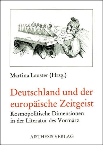 Deutschland und der europaische Zeitgeist: Kosmopolitische Dimensionen in der Literatur des Vormärz.
