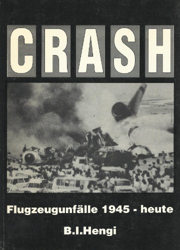 9783925671135: Crash: Flugzeugunfa?lle 1945-heute (German Edition) [Jan 01, 1993] Hengi, B. I