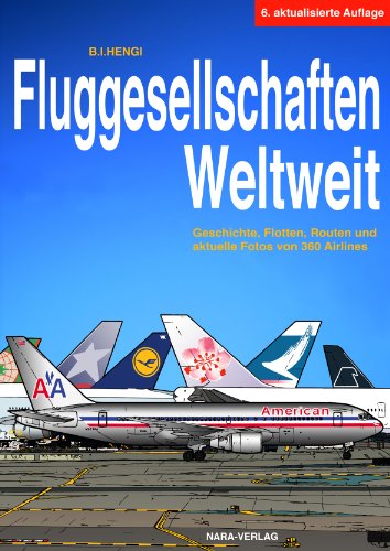 Stock image for Fluggesellschaften Weltweit: ber 360 Fluggesellschaften werden beschrieben und mit farbigen Abbildungen vorgestellt for sale by medimops