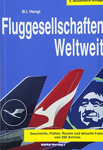 Stock image for Fluggesellschaften Weltweit 9. Auflage: Geschichte, Flotten, Routen und aktuelle Fotos von 350 Airlines for sale by medimops