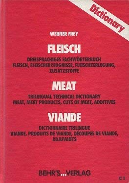 9783925673597: Fleisch. Dreisprachiges Fachwrterbuch Fleisch, Fleischerzeugnisse, Fleischzerlegung, Zusatzstoffe. / Meat. Trilingual Technical Dictionary Meat, Meat products, Cuts of Meat, Additives. / Viande. Dictionnaire Trilingue Viande, Produits de Viande, ...