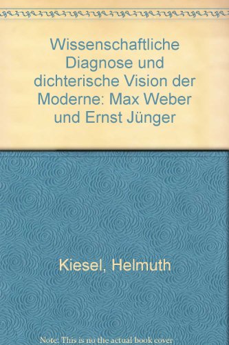 Beispielbild fr Wissenschaftliche Diagnose Und Dichterische Vision Der Moderne: Max Weber Und Ernst Junger zum Verkauf von Munster & Company LLC, ABAA/ILAB