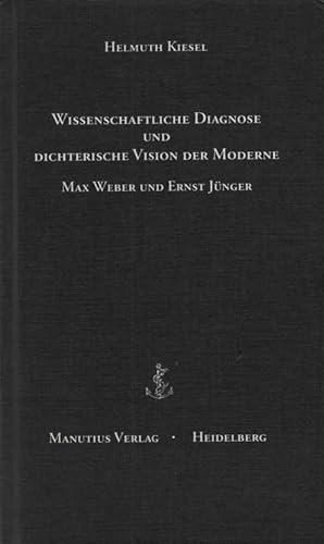 Stock image for Wissenschaftliche Diagnose und dichterische Vision der Moderne. Max Weber und Ernst Jnger for sale by medimops