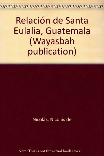 Stock image for Relacin de Santa Eulalia, Guatemala escrita por Nicols de Nicols for sale by HJP VERSANDBUCHHANDLUNG