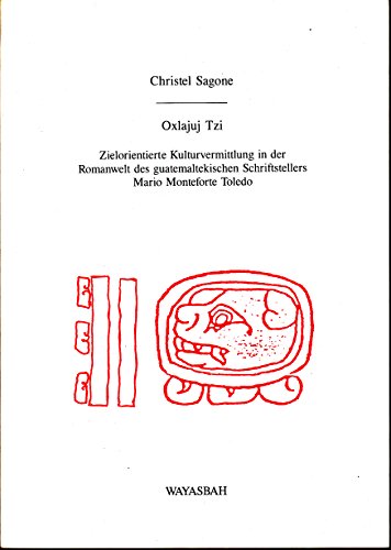 Oxlajuj Tzi. Zielorientierte Kulturvermittlung in der Romanwelt des guatemaltekischern Schriftste...