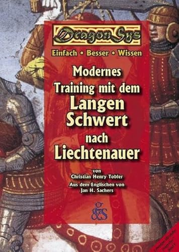 Beispielbild fr Modernes Training mit dem Langen Schwert nach Liechtenauer. DragonSys - Lebendiges Mittelalter zum Verkauf von medimops