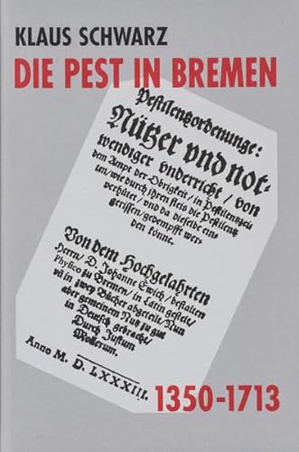 Die Pest in Bremen: Epidemien und freier Handel in einer deutschen Hafenstadt, 1350-1713 (VeroÌˆffentlichungen aus dem Staatsarchiv der Freien Hansestadt Bremen) (German Edition) (9783925729195) by Schwarz, Klaus