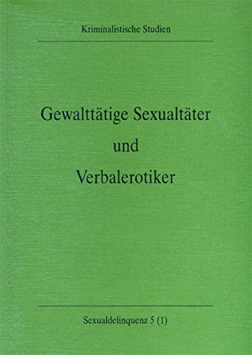 9783925730177: Gewalttätige Sexualtäter und Verbalerotiker (Kriminalistische Studien) (German Edition)