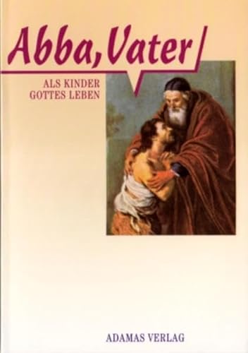 9783925746765: Abba, Vater - Als Kinder Gottes leben: Als Kinder Gottes leben nach der Lehre von Josemaria Escriv (Livre en allemand)