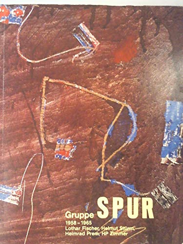 Stock image for Gruppe Spur 1958-1965. Lothar Fischer, Heimrad Prem, Helmut Sturm, HP Zimmer. for sale by Antiquariat Hans Hammerstein OHG