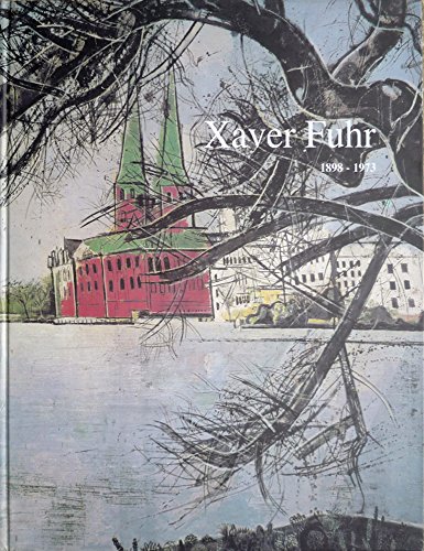9783925753749: Xaver Fuhr: 1898-1973: Retrospektive: Museen Der Stadt Regensburg, Stadtische Galerie Leerer Beutel 13. Dezember 1998-7. Februar