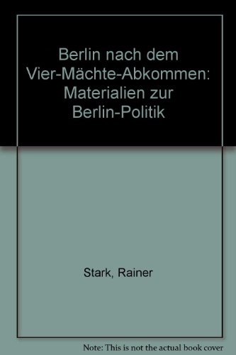 Berlin nach dem Vier-Mächte-Abkommen. Materialien zur Berlin-Politik