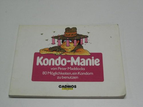 9783925760044: Kondo-Manie. 80 Mglichkeiten, ein Kondom zu benutzen - Maddocks, Peter