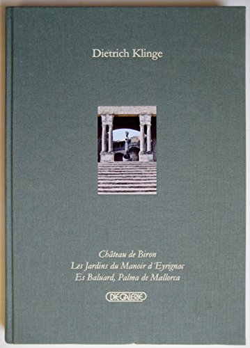 Stock image for Dietrich Klinge: Chteau de Biron. Les Jardins du Manoir d'Eyrignac. Es Baluard, Palma de Mallorca - Antenucci Becherer, Joseph for sale by Librairie LOVE