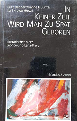 Imagen de archivo de In keiner Zeit wird man zu spt geboren (= Literarischer Mrz 7 - Leonce- und Lena-Preis 1991 - Mit Gedichten von P.Boleander, G.Cenefels, E.Corino, I.Cracium, B.Dring, U.-M. Heim, K.Hensel, B.Khler, G.Kunz, A.G.Leitner, G.Milzner, M.Peters, u.a. a la venta por Antiquariat Hoffmann
