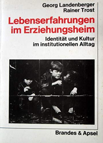 Lebenserfahrungen im Erziehungsheim: IdentitaÌˆt und Kultur im institutionellen Alltag (Wissen & Praxis) (German Edition) (9783925798382) by Landenberger, Georg