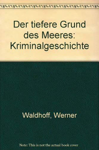 Imagen de archivo de Der tiefere Grund des Meeres: Kriminalgeschichte a la venta por medimops