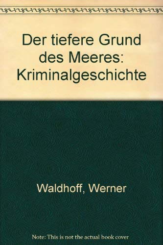 Stock image for Der tiefere Grund des Meeres: Kriminalgeschichte for sale by medimops
