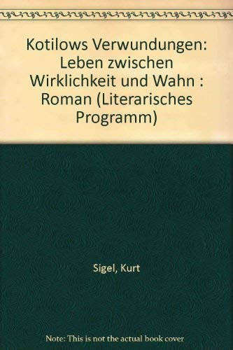 Kotilows Verwunderungen. Leben zwischen Wirklichkeit und Wahn.