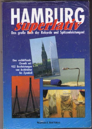 Hamburg superlativ. Das grosse Buch der Rekorde und Spitzenleistungen! , eine verblüffende Chronik mit 932 Bestleistungen von Architektur bis Zyankali. - Enders, Barbara.