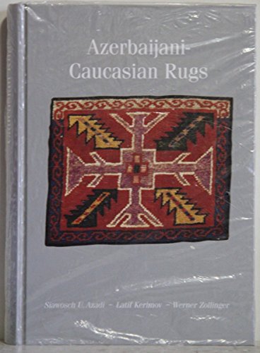 9783925813108: Azerbaijani-Caucasian rugs : the Ulmke Collection, Switzerland / by Siawosh U. Azadi, Latif Kerimov, Werner Zollinger