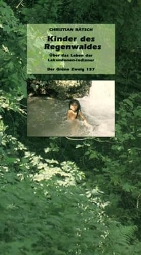 Stock image for Kinder des Regenwaldes - ber das Leben der Lakandonen-Indianer for sale by Der Ziegelbrenner - Medienversand