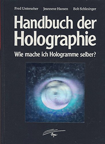 9783925818011: Handbuch der Holograpie: wie mache ich Hologramme selber?